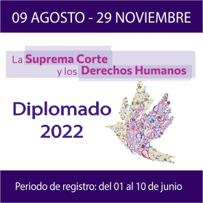 Diplomado La Suprema Corte y los Derechos Humanos, edición 2022