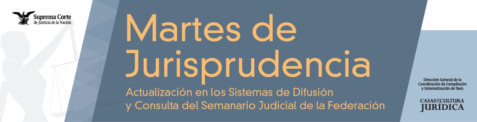 Banner Martes de Jurisprudencia - Actualización en los Sistemas de Difusión y Consulta de la Jurisprudencia