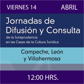 Imagen de Jornadas de Difusión y Consulta de la Jurisprudencia en las CCJ - Campeche, León y Villahermosa