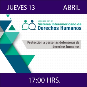 Imagen Diálogos con el Sistema Interamericano de Derechos Humanos: Protección a personas defensoras de derechos humanos