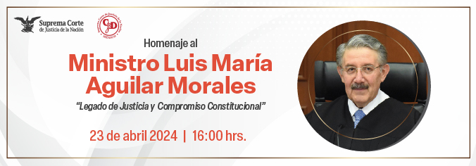 Homenaje al Ministro Luis María Aguilar Morales