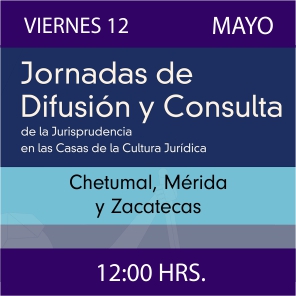 Enlace a Jornadas de Difusión y Consulta de la Jurisprudencia en las CCJ - Chetumal, Mérida y Zacatecas