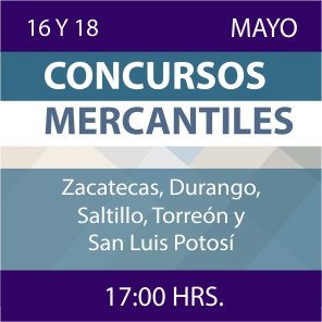 Enlace a las Conferencias sobre Concursos Mercantiles (Zacatecas, Durango, Saltillo, Torreón y San Luis Potosí)