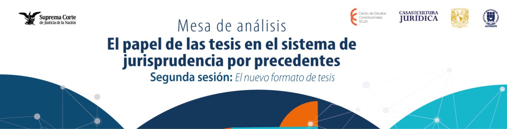 Banner de la Mesa de Análisis: El papel de las tesis en el sistema de jurisprudencia por precedentes. Segunda sesión: Nuevo formato de tesis
