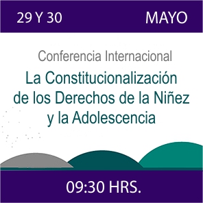 Enlace a la Conferencia Internacional La Constitucionalización de los Derechos de la Niñez y la Adolescencia