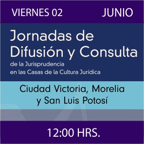 Enlace a Jornadas de Difusión y Consulta de la Jurisprudencia en las CCJ - Ciudad Victoria, Morelia y San Luis Potosí