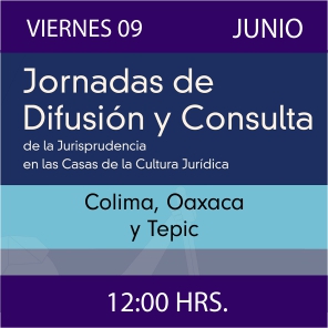 Enlace a Jornadas de Difusión y Consulta de la Jurisprudencia en las CCJ - Colima, Oaxaca y Tepic