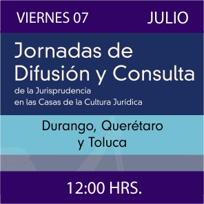 Enlace a las Jornadas de Difusión y Consulta de la Jurisprudencia en las CCJ - Durango, Querétaro y Toluca