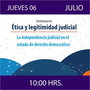 Enlace al Seminario de Ética y Legitimidad Judicial: La independencia judicial en el estado de derecho democrático