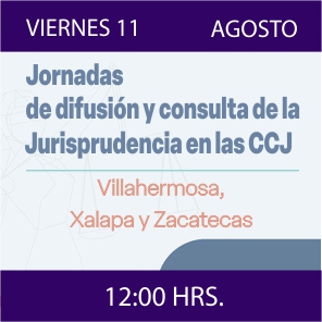 Enlace a Jornadas de Difusión y Consulta de la Jurisprudencia en las CCJ - Villahermosa, Xalapa y Zacatecas