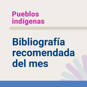Enlace que abre la lista bibliografía recomendada sobre agosto sobre los pueblos indígenas