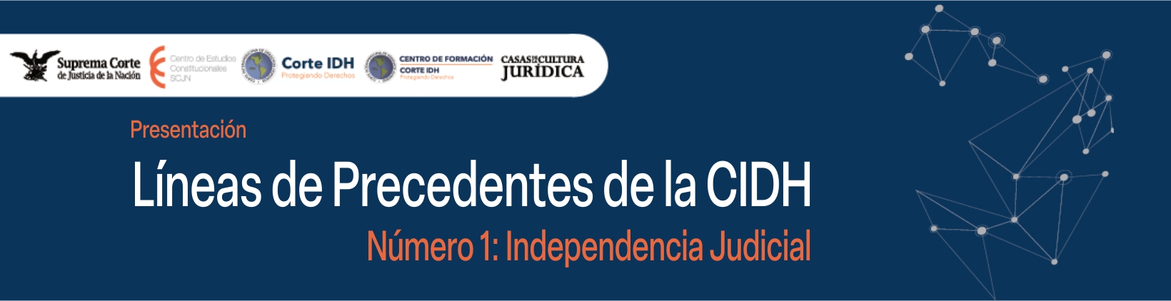 Banner de la Presentación “Líneas de Precedentes de la CIDH. Número 1: Independencia Judicial”