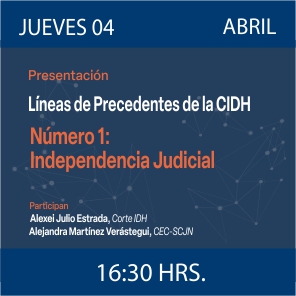 Enlace a la Presentación “Líneas de Precedentes de la CIDH. Número 1: Independencia Judicial”