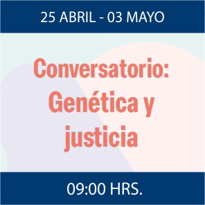 Enlace a Conversatorio: Genética y justicia