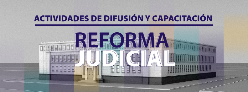 actividades de difusión y capacitación reforma judicial 