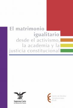 El matrimonio igualitario desde el activismo, la academia y la justicia constitucional